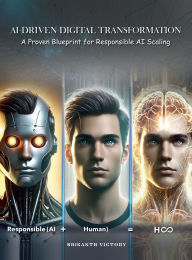 Title: AI-Driven Digital Transformation: A Proven Blueprint for Responsible AI Scaling, Author: Srikanth Victory