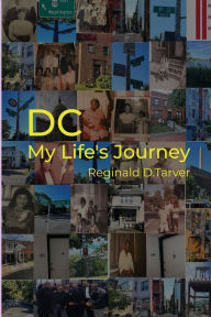 Title: Washington, DC: My Life's Journey, Author: Reginald D. Tarver