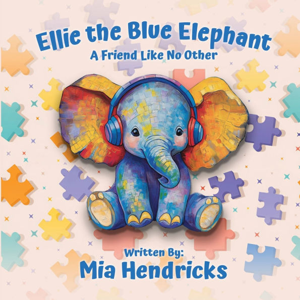 Ellie The Blue Elephant: A Friend Like No Other