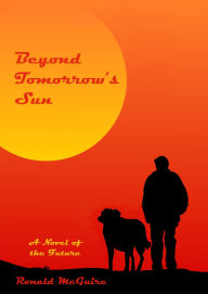 Title: Beyond Tomorrow's Sun: A Novel of the Future, Author: Ronald McGuire