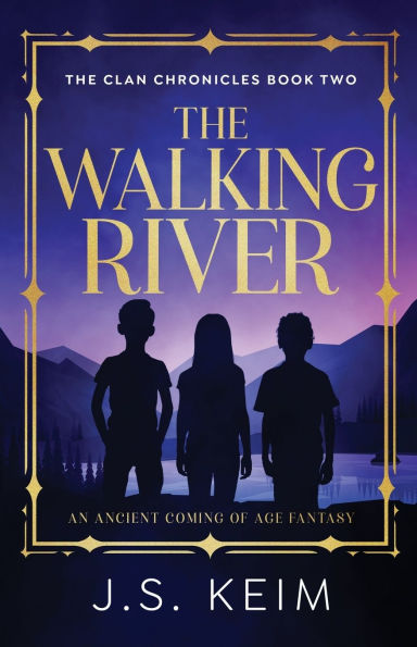 The Walking River: An Ancient Coming of Age Fantasy