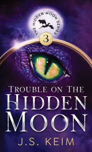 Title: Trouble on The Hidden Moon, Author: J. S. Keim