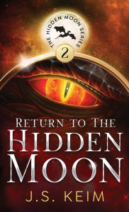 Title: Return to The Hidden Moon: An Unexpected Adventure in Outer Space, Author: J. S. Keim