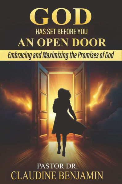 God Has Set Before You An Open Door: Embracing and Maximizing the Promises of God