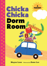 Title: Chicka Chicka Dorm Room: A Parody, Author: Aimee Chase