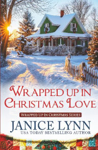 Title: Wrapped Up in Christmas Love, Author: Janice Lynn