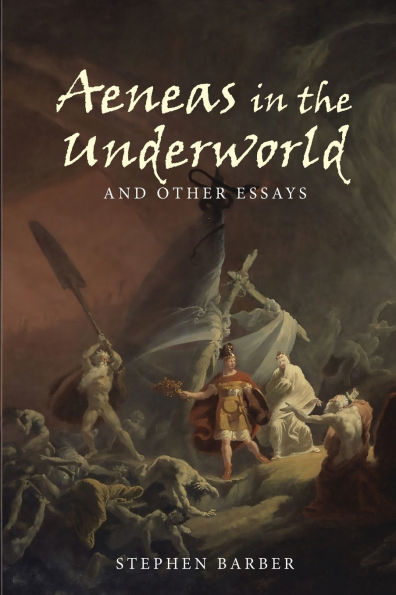 Aeneas the Underworld and Other Essays