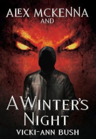 Title: Alex McKenna and a Winter's Night, Author: Vicki-Ann Bush