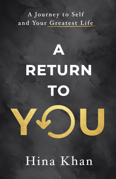 A Return to YOU: A Journey to Self and Your Greatest Life