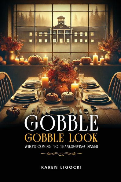 Gobble, Gobble Look Who's Coming to Thanksgiving Dinner