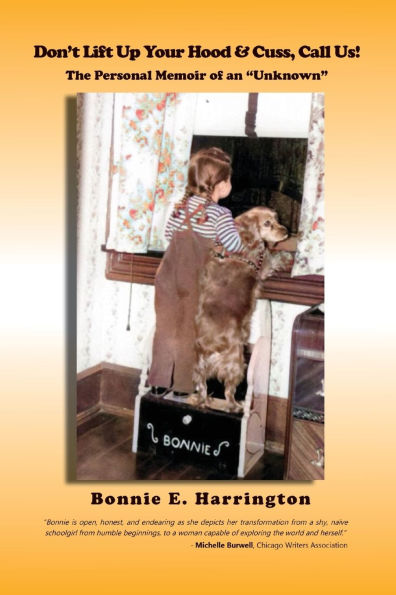 Don't Lift up Your Hood and Cuss, Call Us!: The Personal Memoir of an "Unknown"