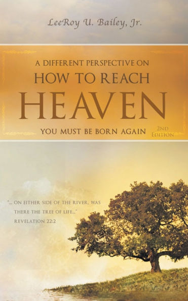A Different Perspective on How to Reach HEAVEN: You Must Be Born Again