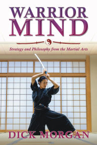 Download free epub books Warrior Mind: Strategy and Philosophy from the Martial Arts by Dick Morgan  9781965687611 (English Edition)