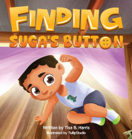 Title: Finding Suga's Button, Author: Tisa B Harris