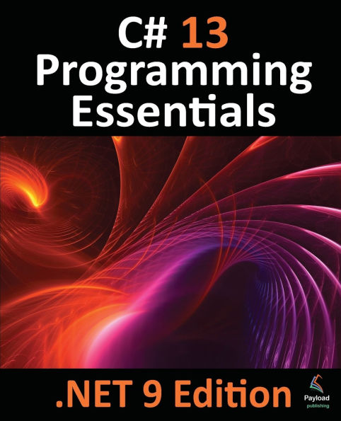 C# 13 Programming Essentials - .Net 9 Edition: Learn and using Visual Studio Code