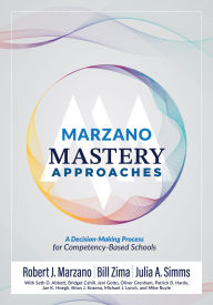 Read book online Marzano Mastery Approaches: A Decision-Making Process for Competency-Based Schools (Strategies to build competency-based practices) 9781965768006 (English literature) iBook