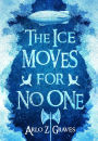 The Ice Moves for No One