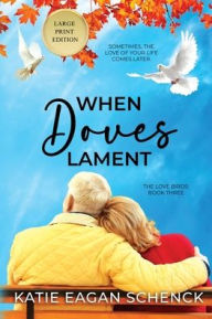 Title: When Doves Lament: Large Print Edition, Author: Katie Eagan Schenck