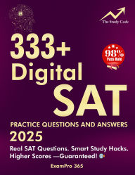 Title: 333+ Digital SAT Practice Questions and Answers 2025: 99 Study Hacks to Boost Your Exam Score Overnight., Author: ExamPro 365