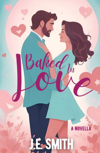 Baked in Love: A Novella