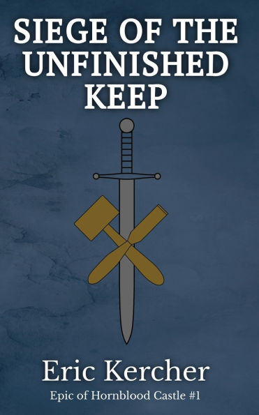 Siege of the Unfinished Keep: Epic of Hornblood Castle #1