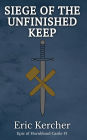 Siege of the Unfinished Keep: Epic of Hornblood Castle #1