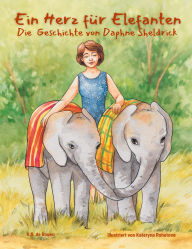 Title: Ein Herz fï¿½r Elefanten: Die Geschichte von Daphne Sheldrick: Die Geschichte von Daphne Sheldrick, Author: R G de Rouen
