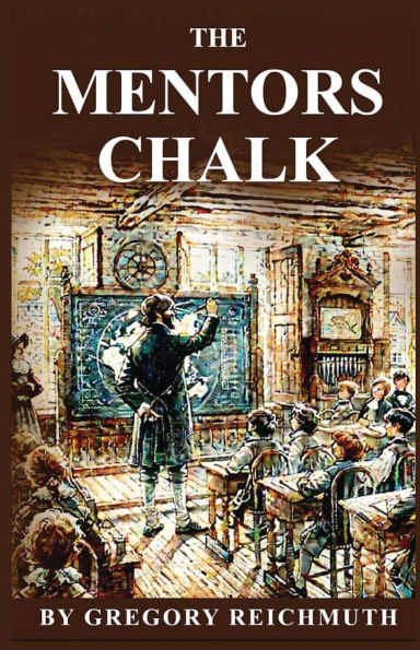 the Mentor's Chalk: A Story Old is Forever New Series