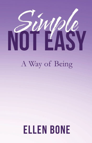 Simple Not Easy: A Way of Being