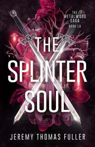 Free download of e-books The Splinter Soul (English literature) by Jeremy Thomas Fuller 9781965990322 CHM DJVU