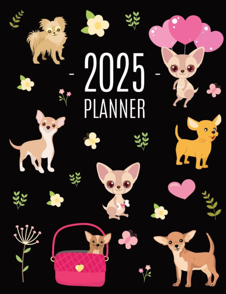 Chihuahua Planner 2025: Cute Year Organizer with Tiny Dogs: For an Easy Overview of All Your Appointments! Beautiful Puppy Scheduler: January-December (12 Months)