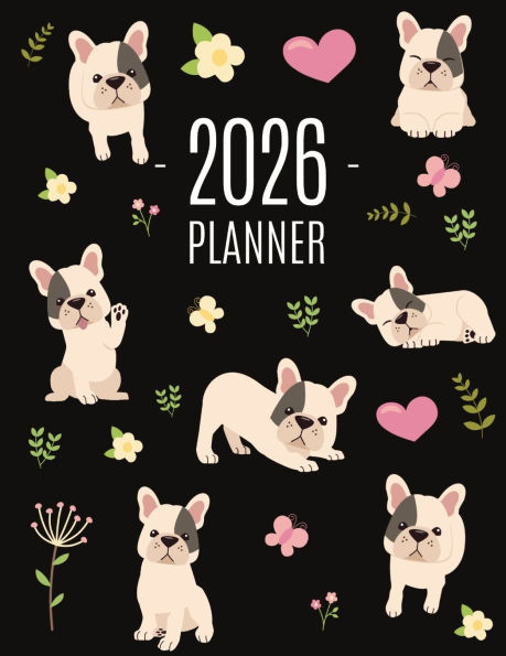 French Bulldog Planner 2026: Cute Daily Organizer (12 Months) Pretty Scheduler With Friendly Pooch