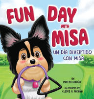 Download electronic textbooks free Fun Day with Misa (Un dï¿½a divertido con Misa): A Bilingual Children's Book About a Little Puppy with a Big Heart 9781966001010 (English literature) MOBI DJVU