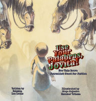 Title: Use Your Palabras, Jovita!: How This Brave Journalist Stood for Justice, Author: Keishia Lee Louis