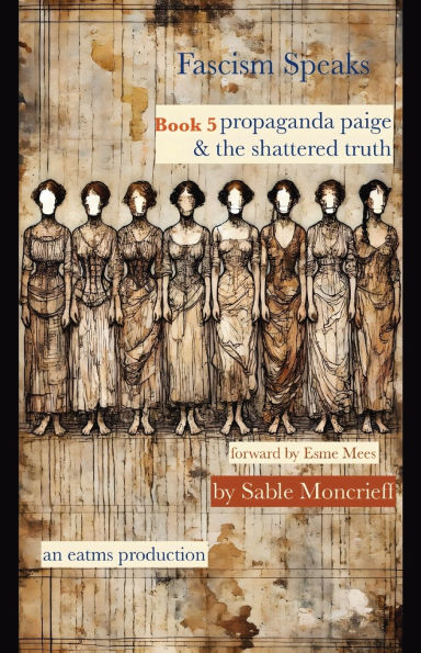 Fascism Speaks: Book 5. Propaganda Paige & The Shattered Truth