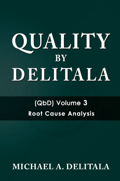 Quality by Delitala (QbD) Volume 3: Root Cause Analysis: