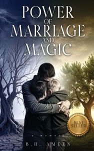 Title: Power of Marriage and Magic, Author: B H Ameen