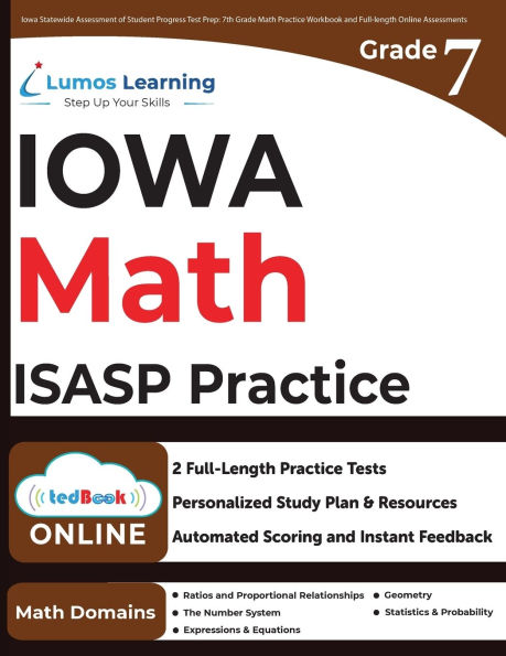 Iowa Statewide Assessment of Student Progress Test Prep: 7th Grade Math Practice Workbook and Full-length Online Assessments: ISASP Study Guide