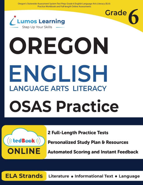 Oregon's Statewide Assessment System Test Prep: Grade 6 English Language Arts Literacy (ELA) Practice Workbook and Full-length Online Assessments: OSAS Study Guide