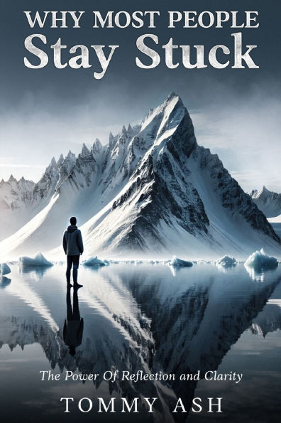 Why Most People Stay Stuck: The Power of Reflection and Clarity
