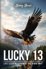 Lucky 13: Life Lessons Learned The Hard Way