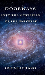 Title: Doorways into the Mysteries of the Universe, Author: Oscar Ichazo