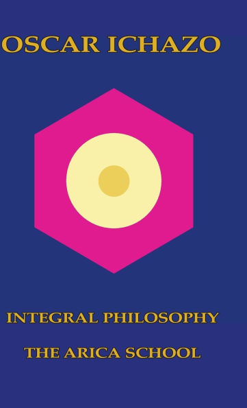 Oscar Ichazo Integral Philosophy The Arica School