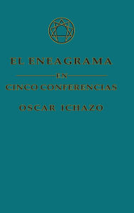 Title: El eneagrama en cinco conferencias, Author: Oscar Ichazo
