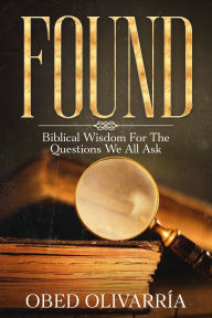 Ebooks magazines free downloads Found: Biblical Wisdom for the Questions We All Ask 9781966179887