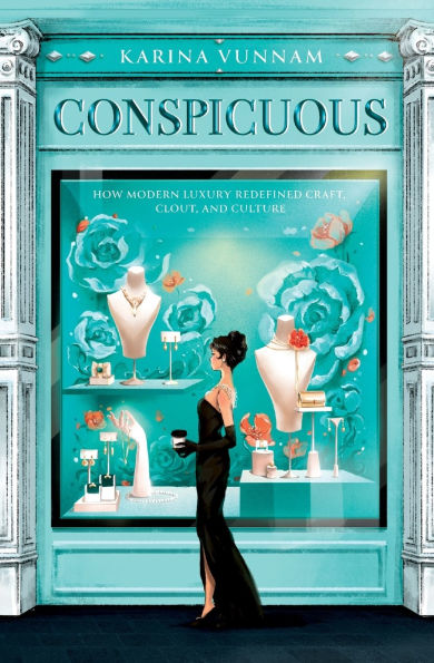 Conspicuous: How Modern Luxury Redefined Craft, Clout, and Culture