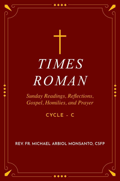 Times Roman: Sunday Readings, Gospel, Homilies, and Prayer - Cycle - C
