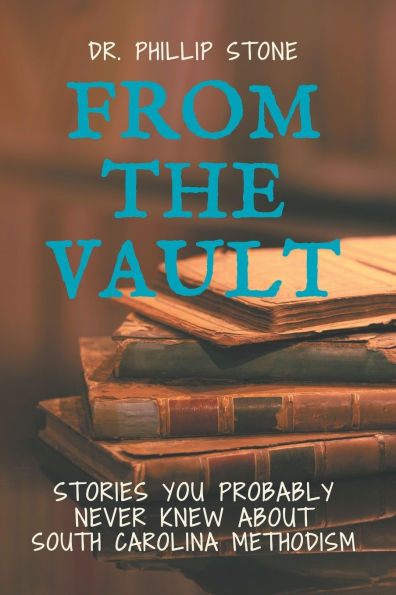 From the Vault: Stories You Probably Never Knew About South Carolina Methodism