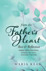 From the Father's Heart Rest & Reflection (Book 1): Daily Devotional Tailored for Life's Seasons - Emotionally and Spiritually