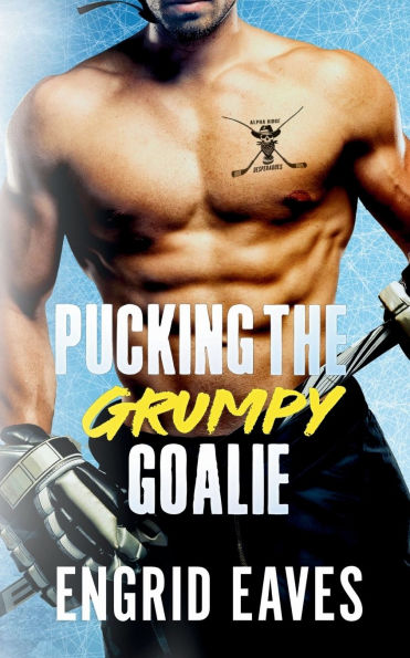 Pucking the Grumpy Goalie: A Forbidden Love, Safe Stalker Hockey Romance